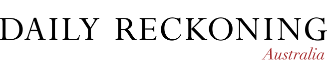 The Daily Reckoning Australia