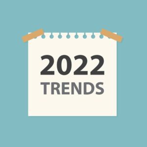Two Trends to Look Out for in 2022